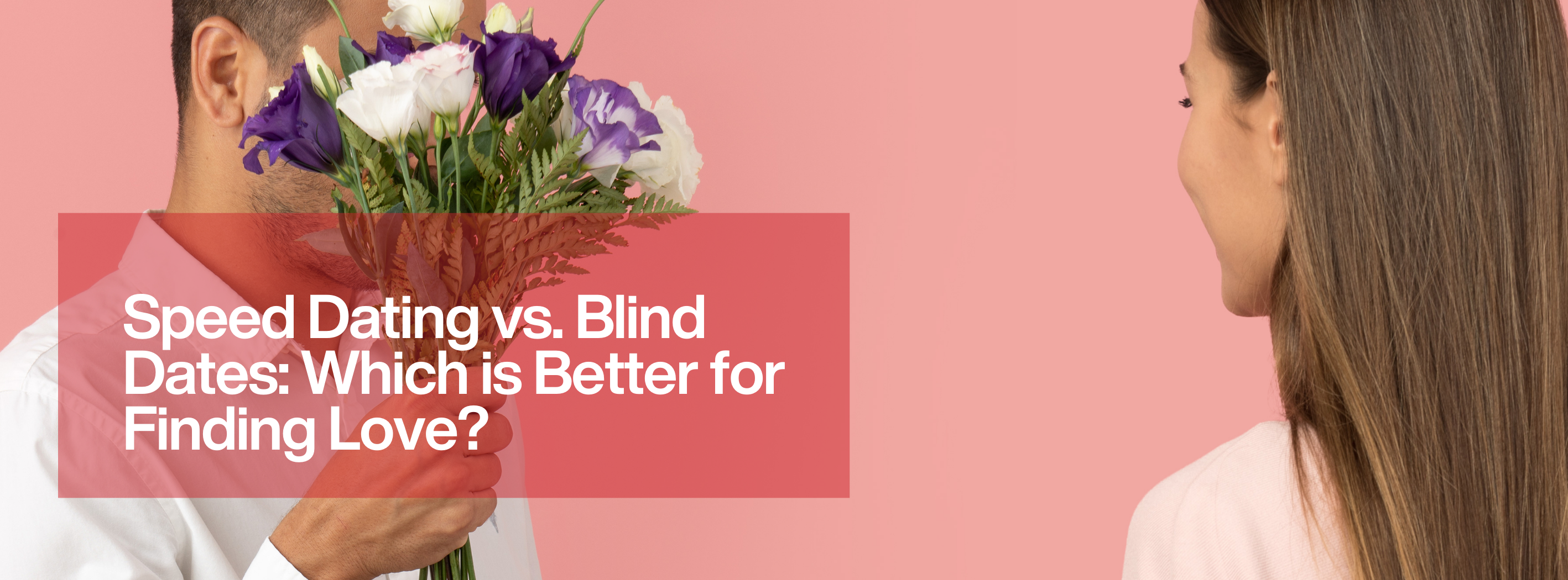 Speed Dating vs. Blind Dates: Which is Better for Finding Love ...