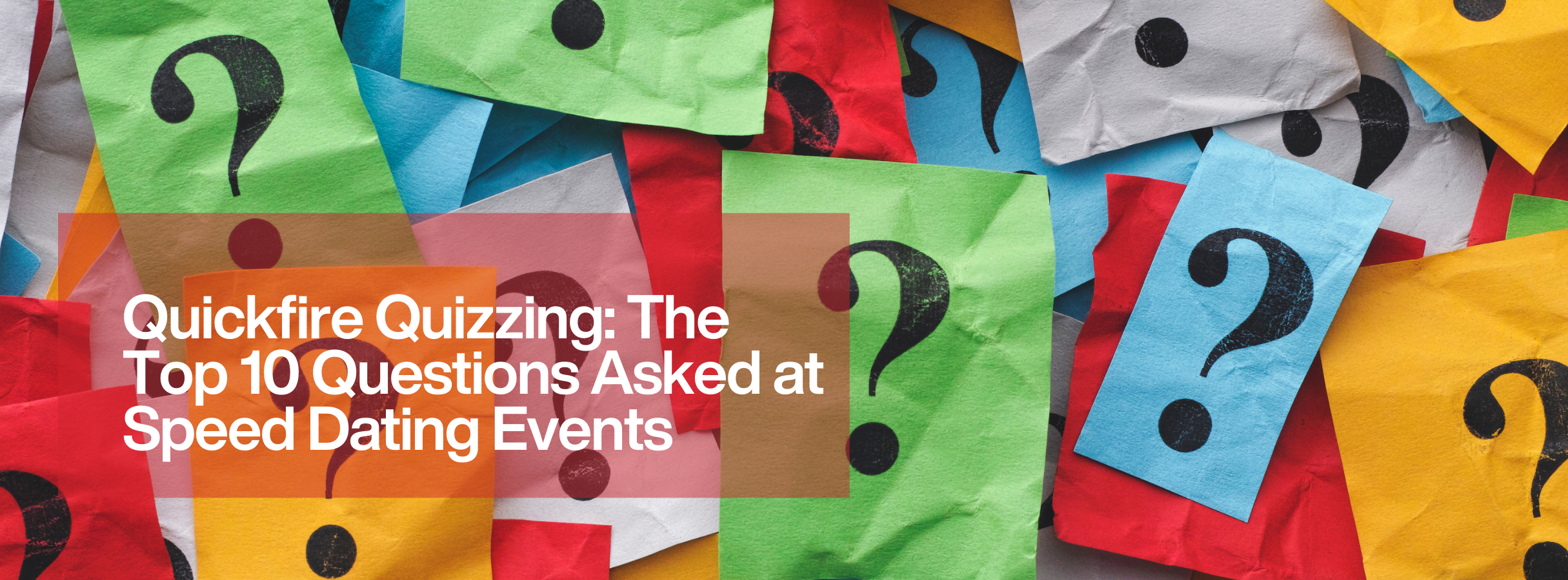 Quickfire Quizzing: The Top 10 Questions Asked at Speed Dating Events ...