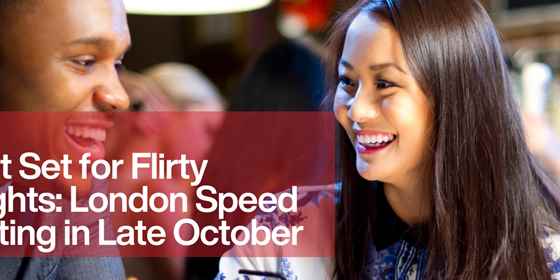 Get Ready for Fun & Flirty Nights – London Speed Dating Events for Late ...