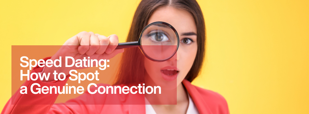 Speed Dating: How to Spot a Genuine Connection – Original Dating